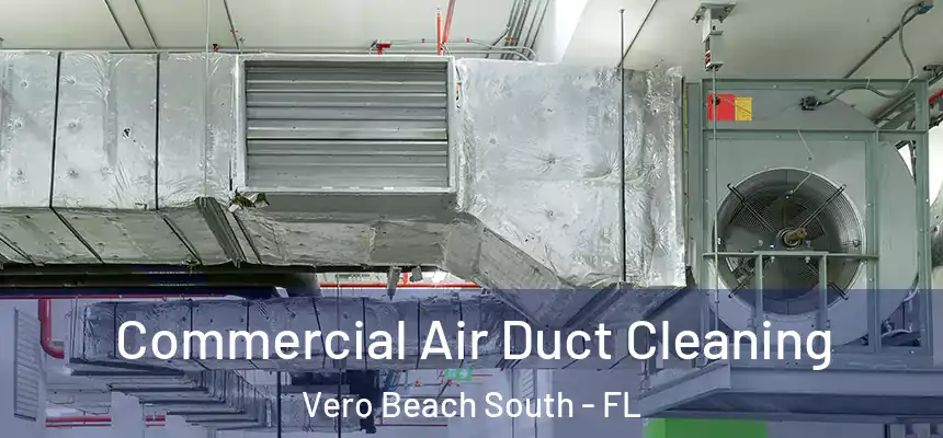  Commercial Air Duct Cleaning Vero Beach South - FL