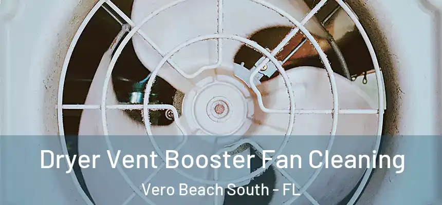 Dryer Vent Booster Fan Cleaning Vero Beach South - FL