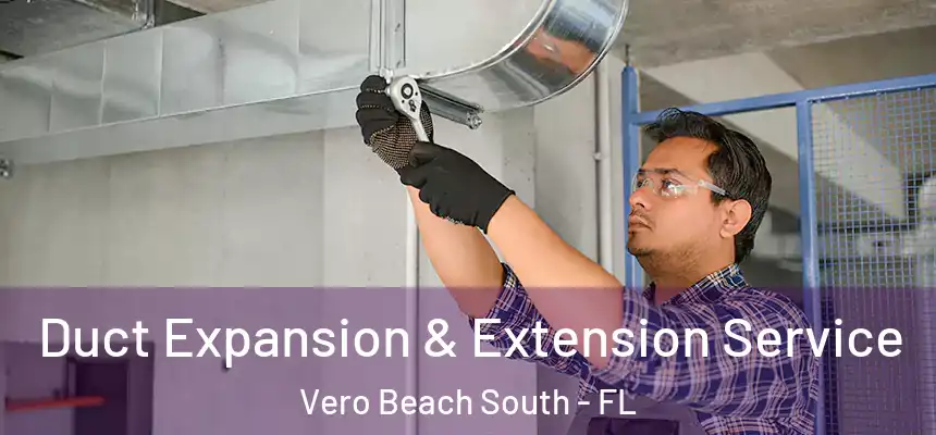  Duct Expansion & Extension Service Vero Beach South - FL