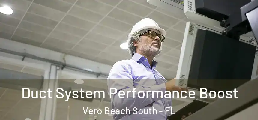  Duct System Performance Boost Vero Beach South - FL