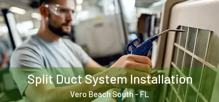  Split Duct System Installation Vero Beach South - FL